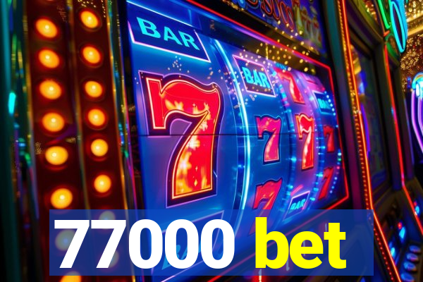 77000 bet